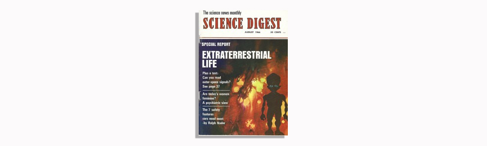Portada de la revista Science Digest de agosto de 1966, dedicada a la “vida extraterrestre”, en la que se anuncia un sugerente test con la pregunta “¿Puedes leer las señales del espacio exterior?”. Representa perfectamente el caldo cultural e ideológico de estos momentos tan peculiares de la Guerra Fría. Crédito: Archivo Joan Oró, Fundació Joan Oró.
